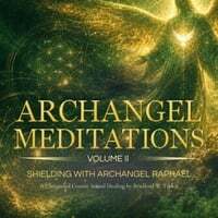 Archangel Meditations, Vol. II: Shielding with Archangel Raphael